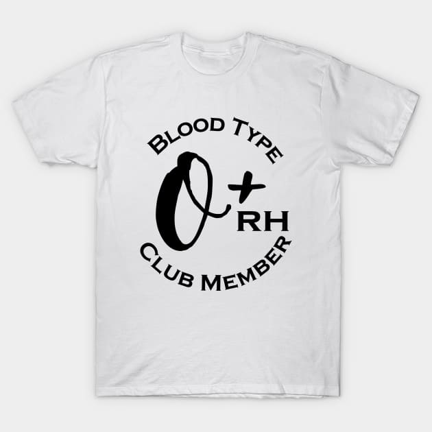 Blood type O plus club member T-Shirt by Czajnikolandia